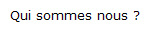 Qui sommes nous ? 