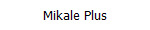 Mikale Plus